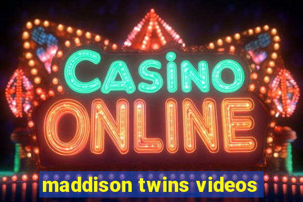 maddison twins videos